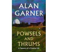 Powsels and Thrums: The new collection of essays, poetry and stories from the author of the Booker Prize-shortlisted Treacle Walker