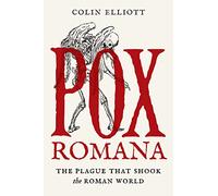 Pox Romana: The Plague That Shook the Roman World: 11