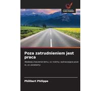 Poza zatrudnieniem jest praca: Nadawaj znaczenie temu, co robimy, wykraczaj¿ce poza to, co zarabiamy