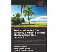 Poziom witaminy D w surowicy u dzieci z astm¿: Studium kontrolne przypadku: Niedobór witaminy D u dzieci z astm¿ czy b¿¿dna nazwa? Do¿wiadczenie o¿rodka trzeciego stopnia