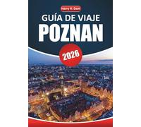 Poznan Guía De Viaje 2026: Explore la rica historia, cultura, atracciones locales, restaurantes y consejos prácticos para su visita
