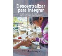 Pp Morataya Descentralizar para integrar (Copertina rigida)
