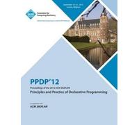 Ppdp12 Conferen Ppdp 12 Proceedings of the 2012 ACM Sigplan Principl (Tascabile)