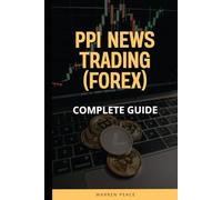 PPI News Trading (Forex) - Complete Guide: 12 Professional Strategies for Trading the Producer Price Index Release - Complete Guide with Risk Management, Execution Protocols, and Real Trade Examples