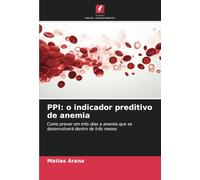 PPI: o indicador preditivo de anemia: Como prever em três dias a anemia que se desenvolverá dentro de três meses