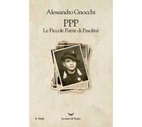 PPP. Le piccole patrie di Pasolini