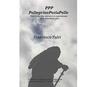 PPP : PellegrinoPerlaPelle - A Santiago de Compostela: Una volta che cominci a camminare, non smetterai più...