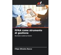 PPRA come strumento di gestione: Sicurezza e salute sul lavoro
