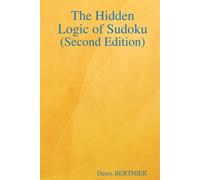 Pr Denis BERTHIER The Hidden Logic of Sudoku (Second Edition) (Tascabile)