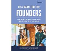 PR & Marketing For Founders: Cost-Effective Ways To Get Your B2B Startup Seen and Heard