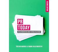 PR Today: The Authoritative Guide to Public Relations