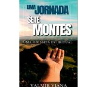 Pr Valmir Viana Uma Jornada Com Deus Em Sete Montes (Tascabile)