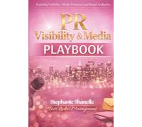 PR Visibility & Media Playbook: Building Visibility, Media Presence and Brand Authority