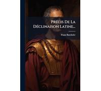 PrÃ(c)cis De La DÃ(c)clinaison Latine...