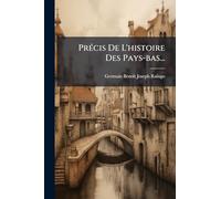 PrÃ(c)cis De L'histoire Des Pays-bas...