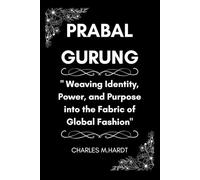PRABAL GURUNG: Weaving Identity, Power, and Purpose into the Fabric of Global Fashion