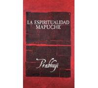 Prabhuji David Ben Yosef Har-Zion La espiritualidad mapuche (Copertina rigida)