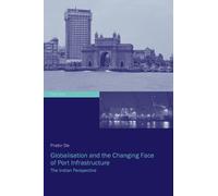 Prabir De Globalisation and the Changing Face of Port Infrast (Copertina rigida)