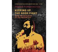 Prabir Purkayastha Keeping Up the Good Fight (Copertina rigida)