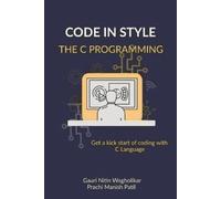 Prachi Manish Patil Gauri Nitin Waghol Code in Style - The C Program (Tascabile)