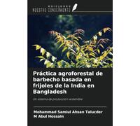 Práctica agroforestal de barbecho basada en frijoles de la India en Bangladesh: Un sistema de producción sostenible