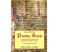 Practica brevis. Un manuale di medicina pratica del XII secolo. Ediz. italiana e latina [Lingua latina]