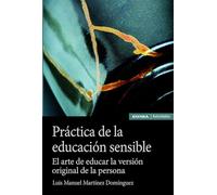 Práctica de la educación sensible: El arte de educar la versión original de la persona