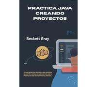 PRACTICA JAVA CREANDO PROYECTOS: ¡El curso definitivo de preparación para entrevistas de Java! 100 % enfocado en la aplicación del diseño orientado a objetos en aplicaciones del mundo real.