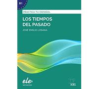 Practica tu espanol: Los tiempos del pasado (B1)