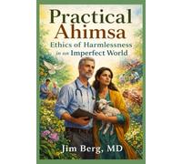 Practical Ahimsa: Ethics of Harmlessness in an Imperfect World