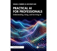 Practical AI for Professionals: Understanding, Using, and Surviving AI