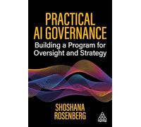 Practical Ai Governance: Building a Program for Strategy and Oversight
