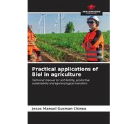 Practical applications of Biol in agriculture: Technical manual for soil fertility, productive sustainability and agroecological transition.