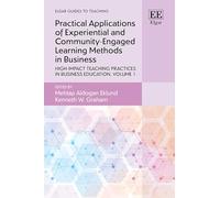 Practical Applications of Experiential and Community-Engaged Learning Methods in Business: High-Impact Teaching Practices in Business Education, Volume 1