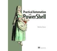 Practical Automation With Powershell: Effective Scripting from the Console to the Cloud