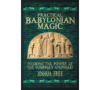 Practical Babylonian Magic: Invoking the Power of the Sumerian Anunnaki - ...