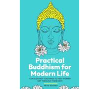 Practical Buddhism for Modern Life: Key Buddhist Teachings to Help Women Get Through Their Days