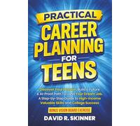 Practical Career Planning for Teens: Discover Your Passion, Build a Future, & AI-Proof Path To Land Your Dream Job