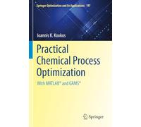 Practical Chemical Process Optimization: With MATLAB® and GAMS®: With Matlab® and Gams®: 197