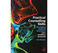 Practical Counselling Skills: Developing relational techniques - your questions answered