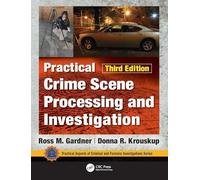 Practical Crime Scene Processing and Investigation, Third Edition