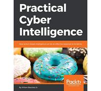 Practical Cyber Intelligence: How action-based intelligence can be an effective response to incidents