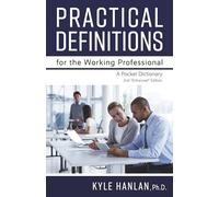 Practical Definitions for the Working Professional: 2nd Enhanced Edition