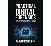 Practical Digital Forensics: Real Cybercrime Case Studies