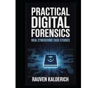 Practical Digital Forensics: Real Cybercrime Case Studies