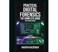 Practical Digital Forensics: The Complete Guide (All-in-One Edition)