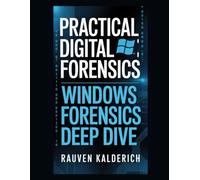 Practical Digital Forensics: Windows Forensics Deep Dive: 2