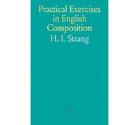Practical Exercises in English Composition: For Public and Private Schools and the Junior Classes in High Schools