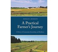 Practical Farmer’s Journey, A: A History of Community, Stewardship, and Resilience