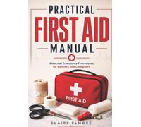 Practical First Aid Manual: Essential Emergency Procedures for Families and Caregivers